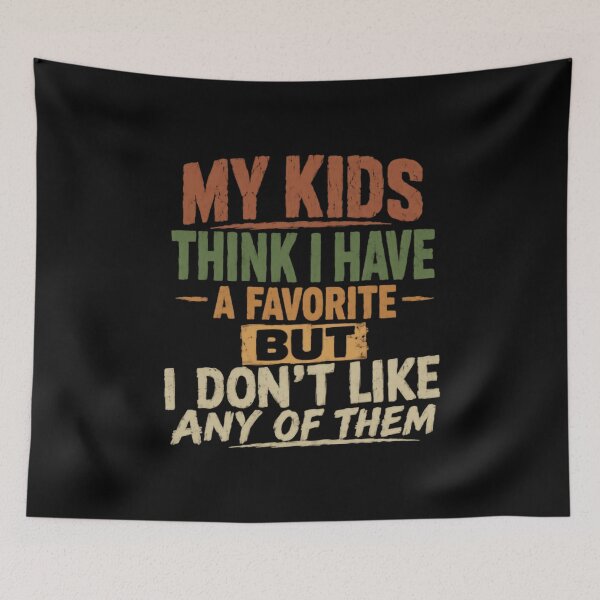Item preview, My Kids Think I Have A Favorite But I Don't Like Any Of Them Funny Parent Humor Sarcastic Mom Dad designed and sold by SkeletonsDanger.