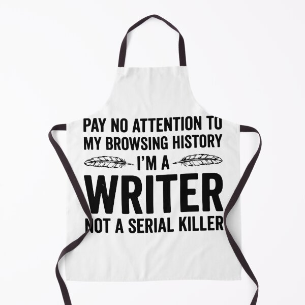 Item preview, Im a Writer Not a Serial Killer Funny Browsing History designed and sold by raedattia.