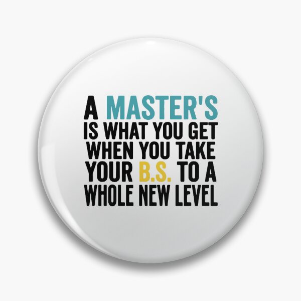 Item preview, A Masters Is When You Take Your BS To A Whole New Level  designed and sold by raedattia.