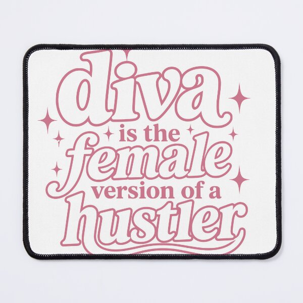 Item preview, Diva is the Female Version of a Hustler designed and sold by WonderlandAlley.