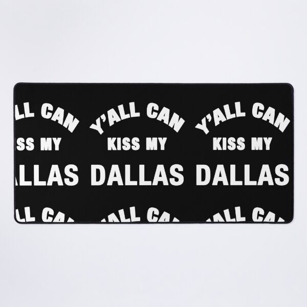 Item preview, Y'all Can Kiss My Dallas designed and sold by TeeARTHY.