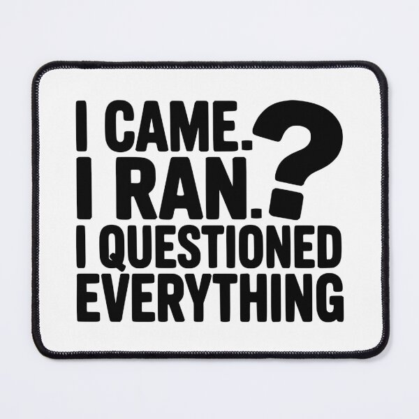 Item preview, I Came I Ran I Questioned Everything designed and sold by theartfulaspie.