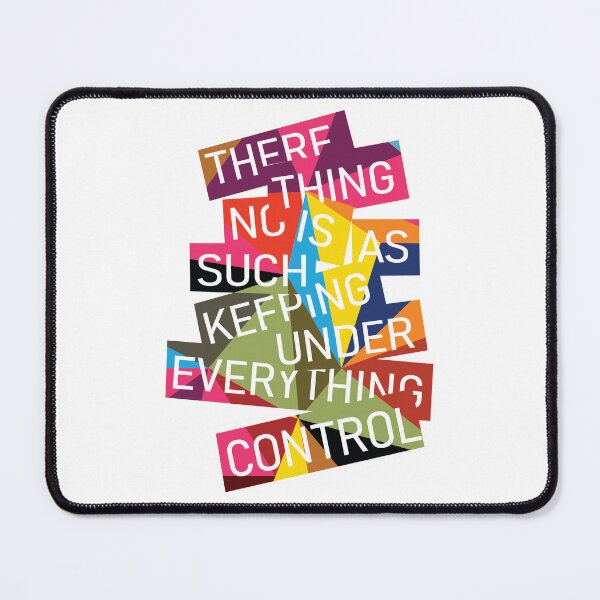 Item preview, THERE IS NO SUCH THING AS KEEPING EVERYTHING UNDER CONTROL designed and sold by artsbykie.