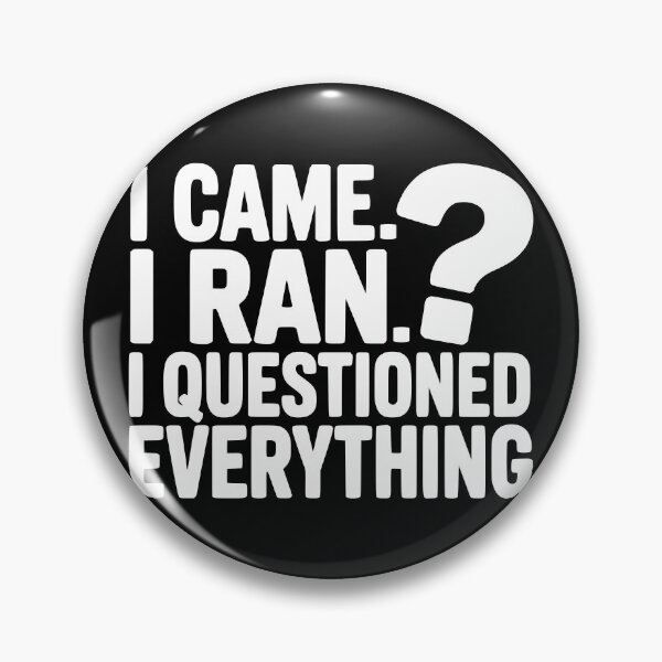 Item preview, I Came I Ran I Questioned Everything designed and sold by theartfulaspie.