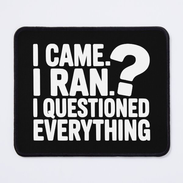 Item preview, I Came I Ran I Questioned Everything designed and sold by theartfulaspie.
