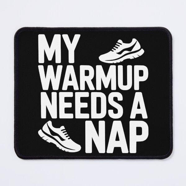 Item preview, My Warmup Needs A Nap designed and sold by theartfulaspie.