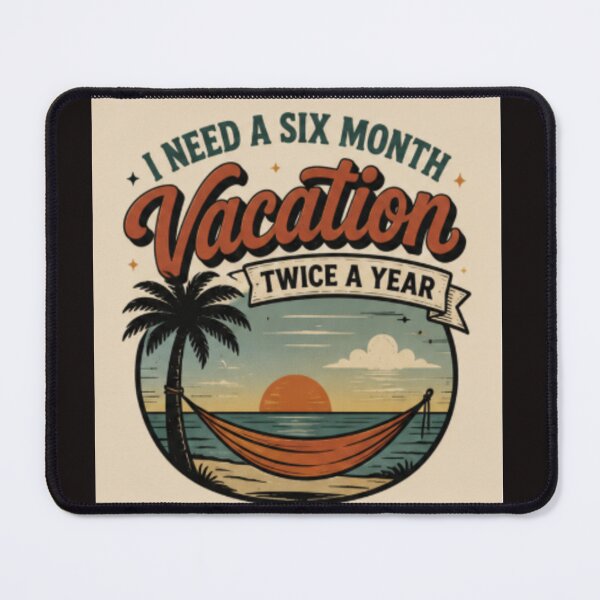 Item preview, I Need A Six Month Vacation colorful typographic vacation design designed and sold by SmashingDeals.