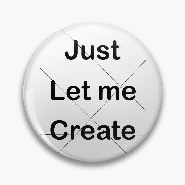 Item preview, Just let me create designed and sold by E-W-D.