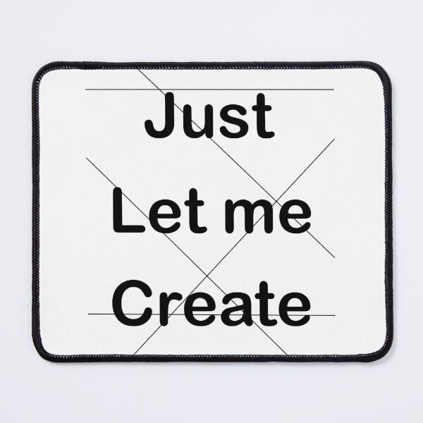 Item preview, Just let me create designed and sold by E-W-D.