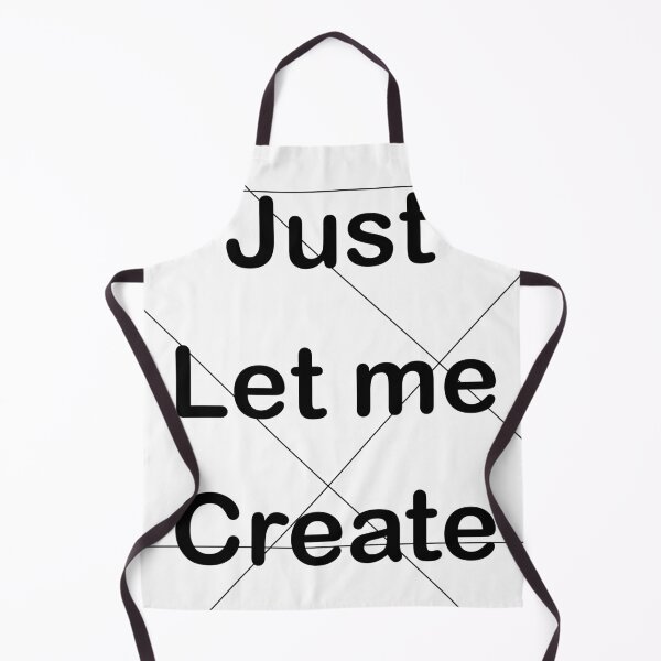 Item preview, Just let me create designed and sold by E-W-D.