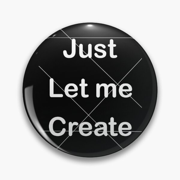 Item preview, Just let me create designed and sold by E-W-D.