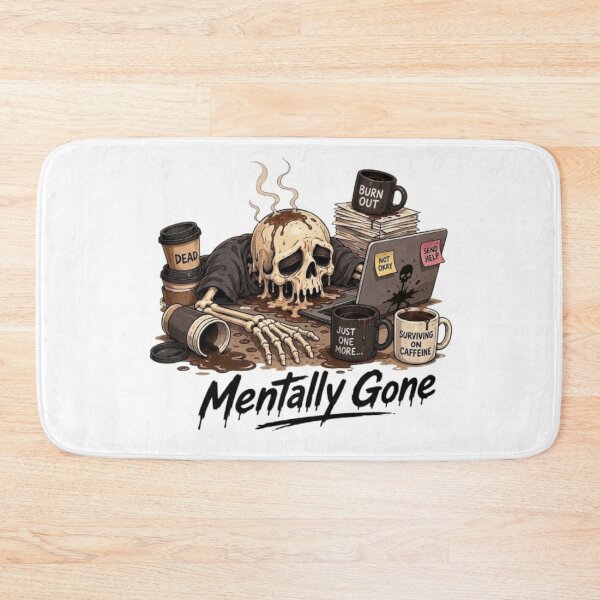 Item preview, Mentally Gone Skeleton Burnout Coffee Addiction Meme designed and sold by Northern Glow Art.