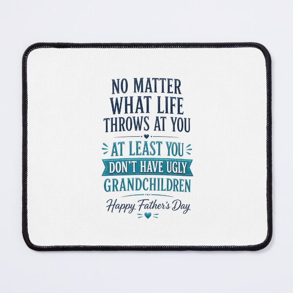Item preview, At Least You Don't Have Ugly Grandchildren designed and sold by PatternFly.