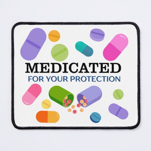 Item preview, Medicated for Your Protection designed and sold by The Painted Lamb.