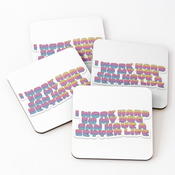 Item preview, I Work Hard So My Dog Can Have a Better Life designed and sold by WonderlandAlley.