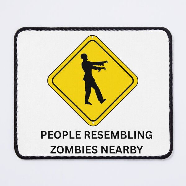 Item preview, Funny - People Resembling Zombies Nearby Sign designed and sold by MayaCordalia.