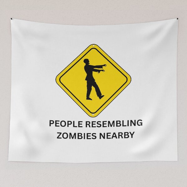 Item preview, Funny - People Resembling Zombies Nearby Sign designed and sold by MayaCordalia.