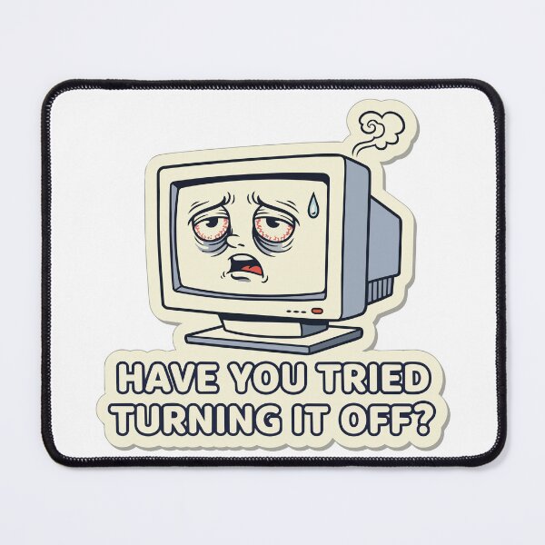 Item preview, "Have You Tried Turning It Off?" Funny IT Support Graphic - Relatable Tech Repair Meme - Tired Computer Aesthetic designed and sold by BestChoiceService.