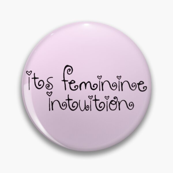 Item preview, its feminine intuition designed and sold by Juana S.