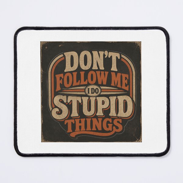 Item preview, Don't follow me i do stupid things designed and sold by Designfs.
