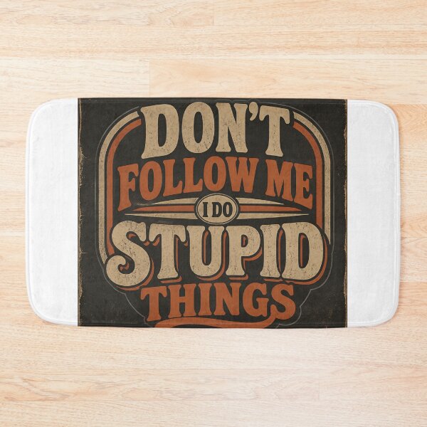 Item preview, Don't follow me i do stupid things designed and sold by Designfs.