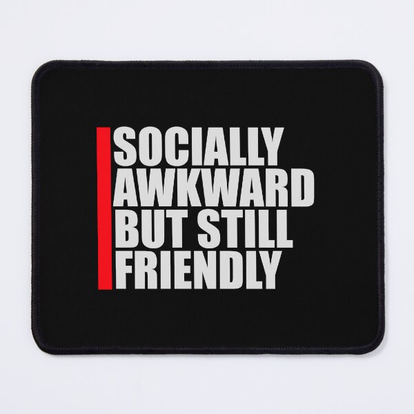 Item preview, Socially Awkward But Still Friendly Funny Relatable Quote designed and sold by shirt-o-mat.