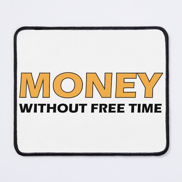 Item preview, Money without free time designed and sold by Positive Mindzet!.