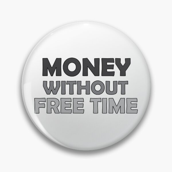 Item preview, money without free time designed and sold by Positive Mindzet!.