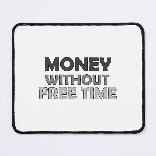 Item preview, money without free time designed and sold by Positive Mindzet!.