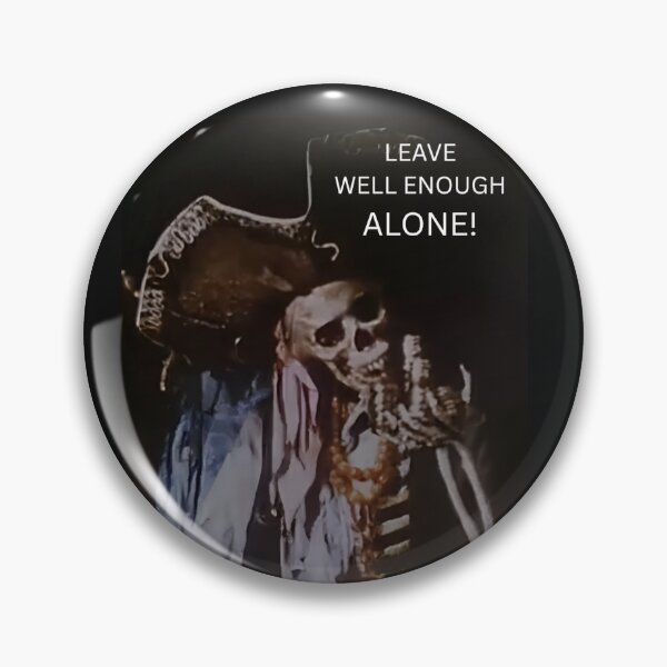 Item preview, Leave Well Enough Alone designed and sold by MarquisCotignac.