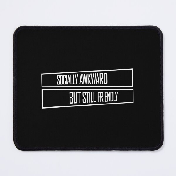 Item preview, Socially Awkward But Still Friendly Funny Relatable Quote designed and sold by shirt-o-mat.