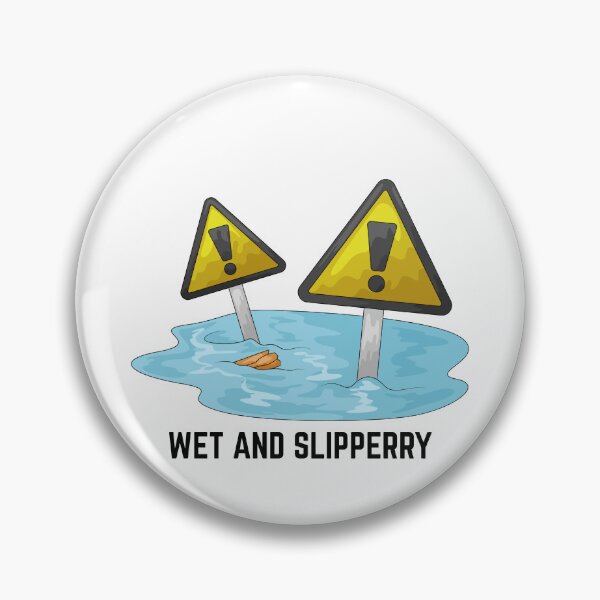 Item preview, Wet and Slipppery Sign designed and sold by MayaCordalia.