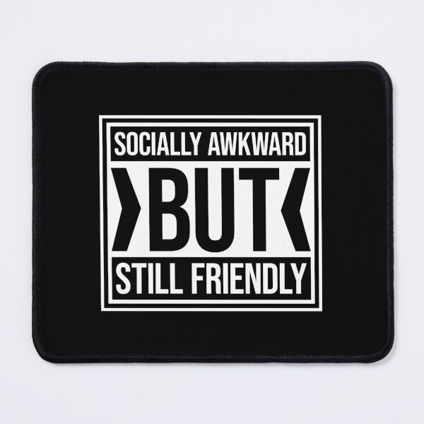 Item preview, Socially Awkward But Still Friendly Funny Relatable Quote designed and sold by shirt-o-mat.