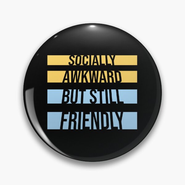 Item preview, Socially Awkward But Still Friendly Funny Relatable Quote designed and sold by shirt-o-mat.