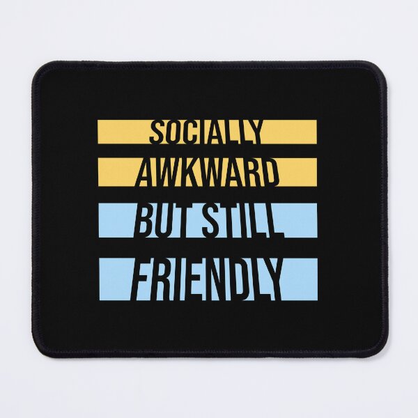 Item preview, Socially Awkward But Still Friendly Funny Relatable Quote designed and sold by shirt-o-mat.