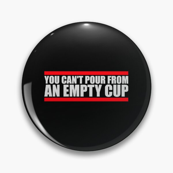 Item preview, You Can't Pour From An Empty Cup Self Care Quote designed and sold by shirt-o-mat.