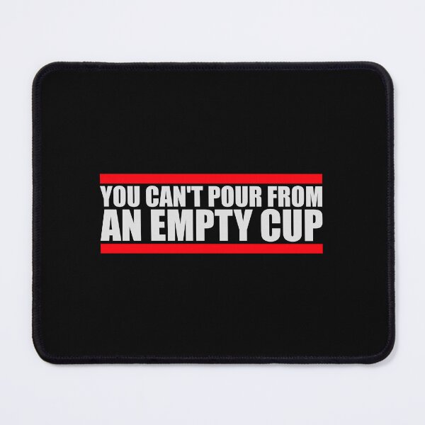 Item preview, You Can't Pour From An Empty Cup Self Care Quote designed and sold by shirt-o-mat.