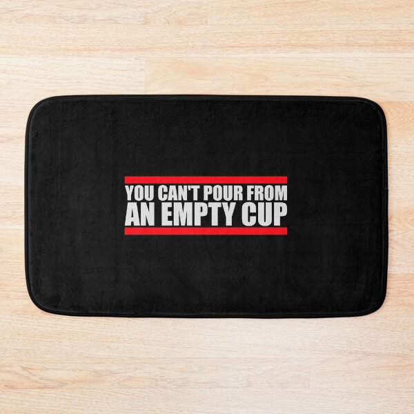 Item preview, You Can't Pour From An Empty Cup Self Care Quote designed and sold by shirt-o-mat.
