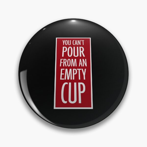 Item preview, You Can't Pour From An Empty Cup Self Care Quote designed and sold by shirt-o-mat.