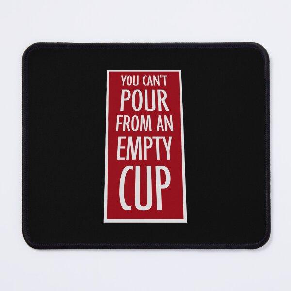 Item preview, You Can't Pour From An Empty Cup Self Care Quote designed and sold by shirt-o-mat.
