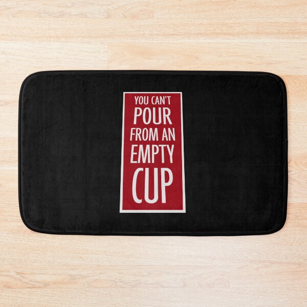 Item preview, You Can't Pour From An Empty Cup Self Care Quote designed and sold by shirt-o-mat.