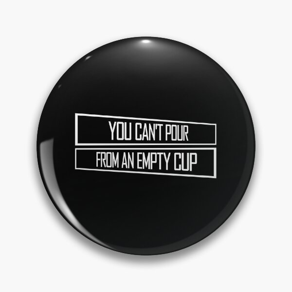 Item preview, You Can't Pour From An Empty Cup Self Care Quote designed and sold by shirt-o-mat.