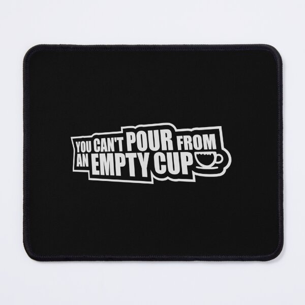 Item preview, You Can't Pour From An Empty Cup Self Care Quote designed and sold by shirt-o-mat.