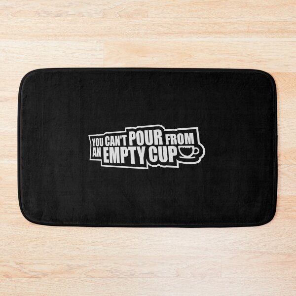 Item preview, You Can't Pour From An Empty Cup Self Care Quote designed and sold by shirt-o-mat.