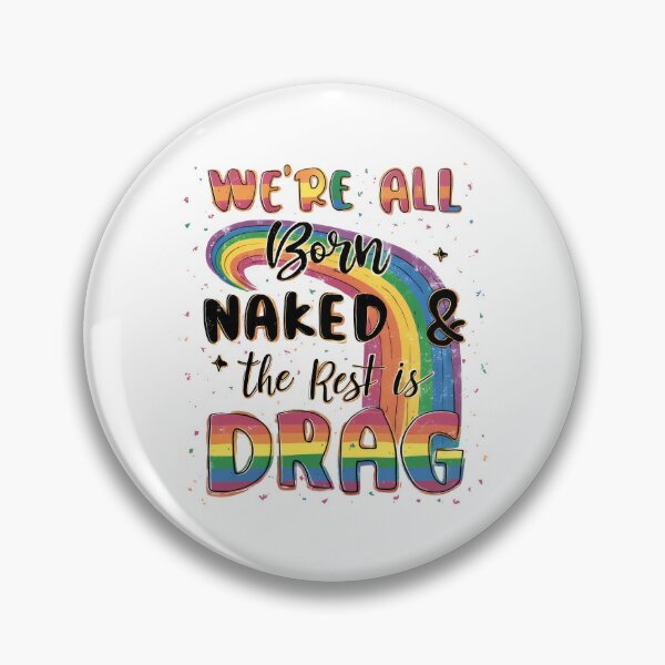 Item preview, We're all Born Naked The Rest Is Drag designed and sold by dombursaidpos.