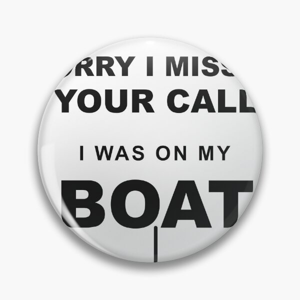 Item preview, Sorry I Missed Your Call I Was On My Boat Funny Fishing Boating Shirt designed and sold by NilsDi.