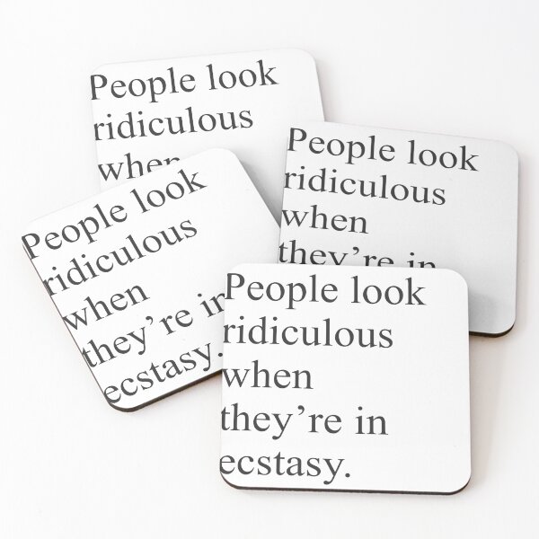 Item preview, People look ridiculous when they’re in ecstasy (Black). designed and sold by StrtMkngShrts.