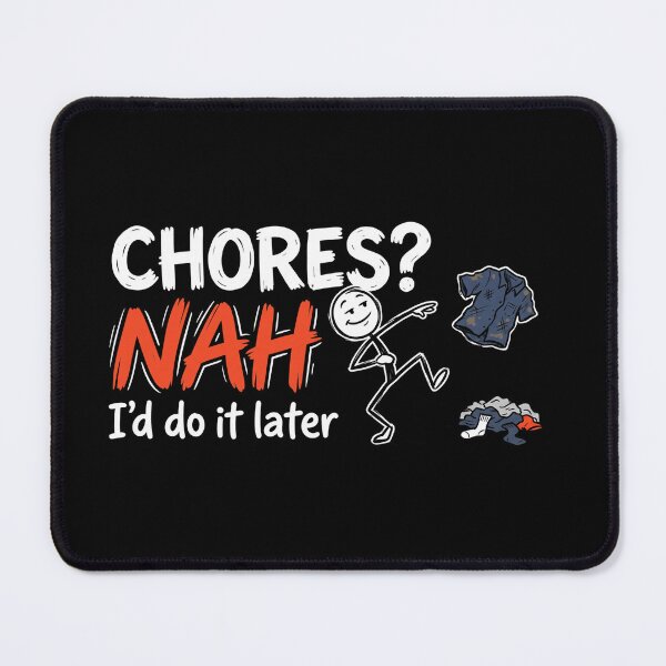 Item preview, Funny Stickman Procrastination - Chores? NAH I'd Do It Later designed and sold by LevelUpLad.