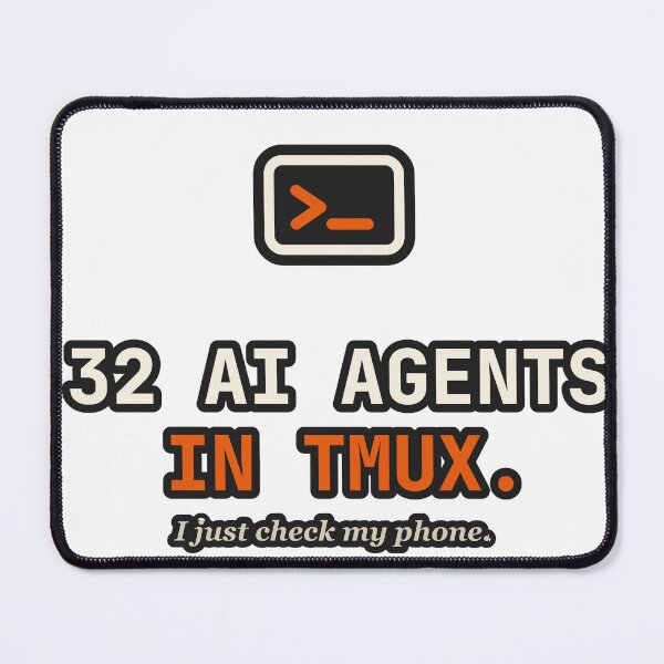 Item preview, 32 AI Agents In Tmux I Just Check My Phone designed and sold by LGTM Supply.
