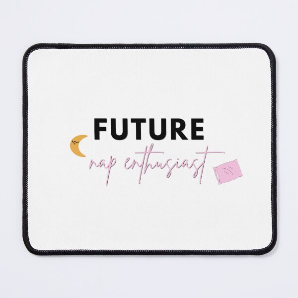 Item preview, Future Nap Enthusiast designed and sold by x16sydneynicole.